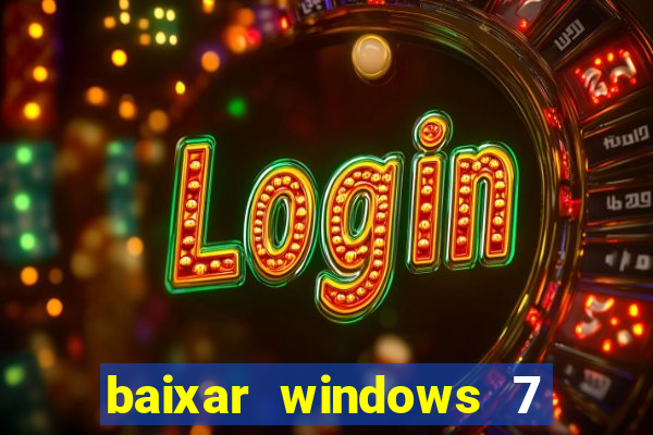 baixar windows 7 ultimate 64 bits com todos os drivers